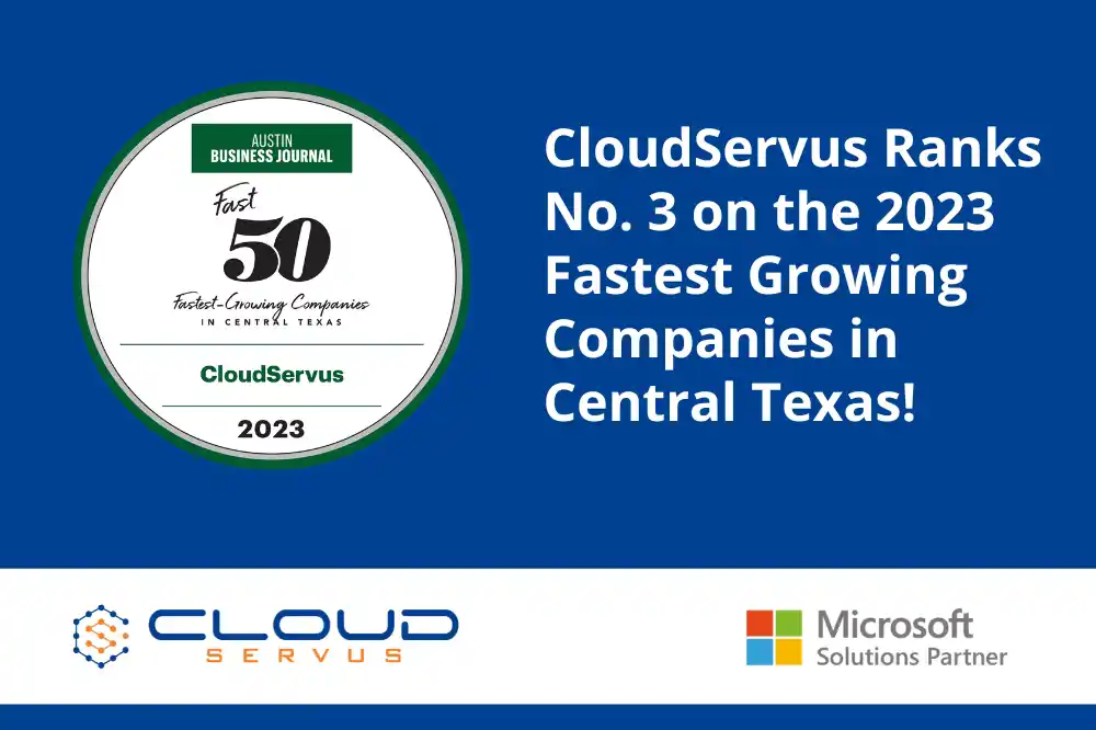 CloudServus Ranked No.3 in Austin Business Journal’s 2023 Fast 50 Awards